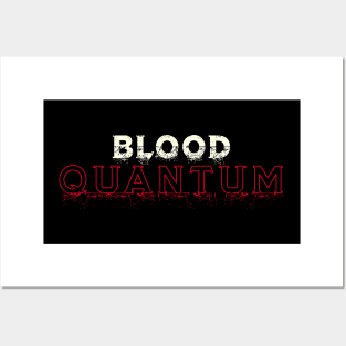 BLOOD QUANTUM GRUNGE edition Posters and Art